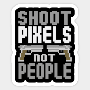 Shoot pixels not people (white) Sticker